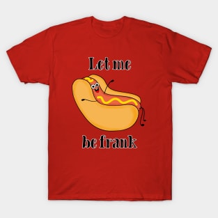 Let Me Be Frank T-Shirt